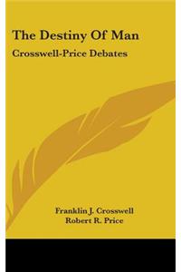 The Destiny of Man: Crosswell-Price Debates