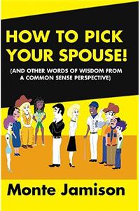 How To Pick Your Spouse