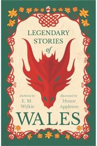 Legendary Stories of Wales - Illustrated by Honor C. Appleton