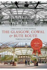 The Glasgow, Cowal & Bute Route Through Time