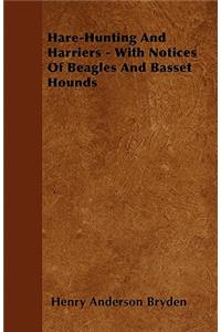 Hare-Hunting and Harriers - With Notices of Beagles and Basset Hounds