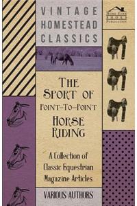 Sport of Point-To-Point Horse Riding - A Collection of Classic Equestrian Magazine Articles