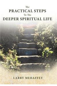 Practical Steps to the Deeper Spiritual Life