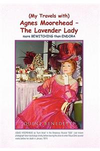 My Travels with Agnes Moorehead - The Lavender Lady