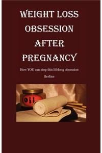 Weight Loss Obsession After Pregnancy