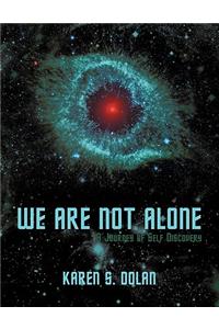 We Are Not Alone