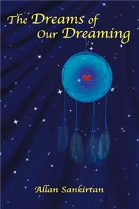 The Dreams of Our Dreaming