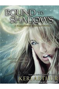 Bound to Shadows