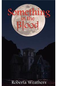 Something in the Blood