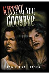 Kissing You Goodbye
