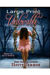 Unlovable (LARGE PRINT Edition): LaRgE PrInT
