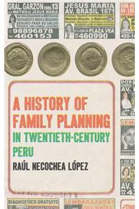 A History of Family Planning in Twentieth-Century Peru