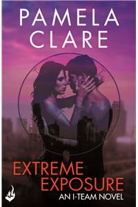 Extreme Exposure: I-Team 1 (A series of sexy, thrilling, unputdownable adventure)