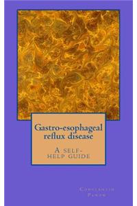 Gastro-esophageal reflux disease- a self help guide.