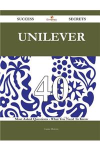 Unilever 40 Success Secrets - 40 Most Asked Questions on Unilever - What You Need to Know