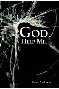 God, Help Me!