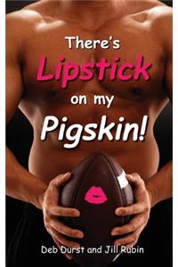 There's Lipstick on My Pigskin!