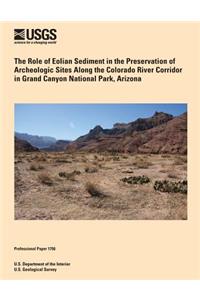Role of Eolian Sediment in the Preservation of Archeologic Sites Along the Colorado River Corridor in Grand Canyon National Park, Arizona