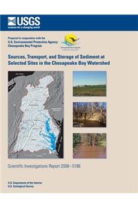 Sources, Transport, and Storage of Sediment at Selected Sites in the Chesapeake Bay Watershed