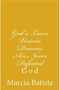 God's Laws Visions Dreams Are Never Defeated