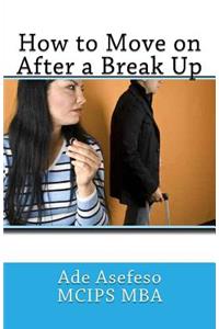 How to Move on After a Break Up