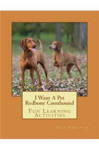 I Want A Pet Redbone Coonhound