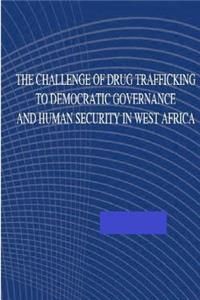 The Challenge of Drug Trafficking to Democratic Governance and Human Security in