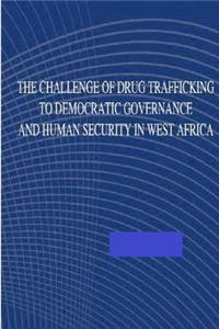 Challenge of Drug Trafficking to Democratic Governance and Human Security in