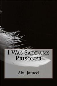 I Was Saddams Prisoner