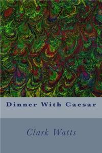 Dinner With Caesar