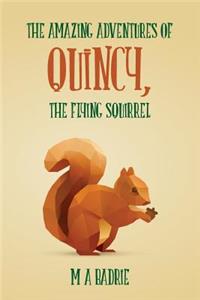 Amazing Adventures of Quincy, the Flying Squirrel