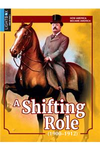 Shifting Role (1900-1912)