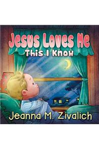 Jesus Loves Me This I Know