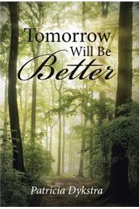 Tomorrow Will Be Better