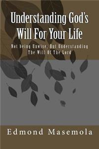 Understanding God's Will For Your Life