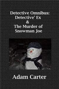 Detective Omnibus: Detective's Ex & the Murder of Snowman Joe