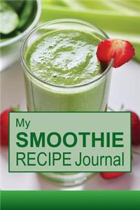 My Smoothie Recipe Journal: Blank Recipe Book