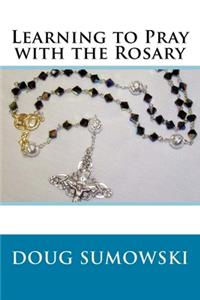 Learning to Pray with the Rosary