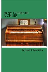 How to train a choir