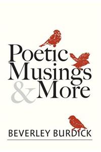 Poetic Musings and More