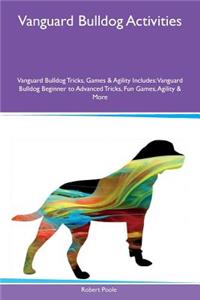 Vanguard Bulldog Activities Vanguard Bulldog Tricks, Games & Agility Includes