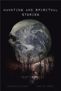 Haunting and Spiriitual Stories