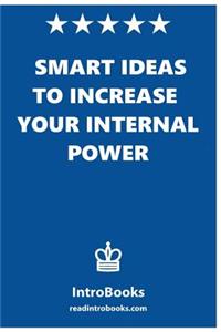 Smart Ideas to Increase Your Internal Power