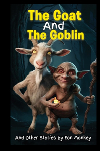 Goat and the Goblin and Other Stories