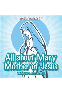 All about Mary Mother of Jesus Children's Jesus Book