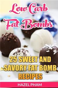 Low Carb Fat Bombs: 25 Sweet And Savory Fat Bomb Recipes