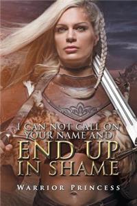 I Can Not Call on Your Name and End Up in Shame