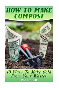 How To Make Compost