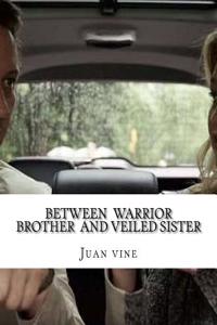 Between Warrior Brother and Veiled Sister