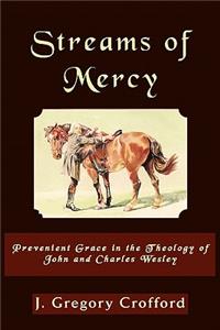 Streams of Mercy, Prevenient Grace in the Theology of John and Charles Wesley
